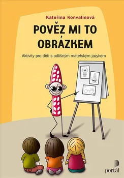 Předškolní výuka Pověz mi to obrázkem: Aktivity pro děti s odlišným mateřským jazykem - Kateřina Konvalinková (2021, brožovaná)