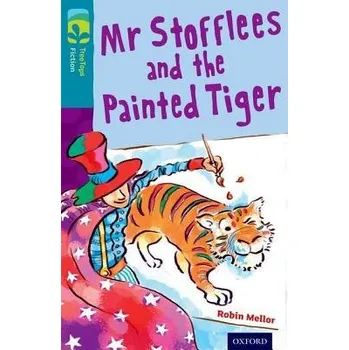 Cizojazyčná kniha Oxford Reading Tree TreeTops Fiction: Level 9: Mr Stofflees and the Painted Tiger - Mellor, Robin