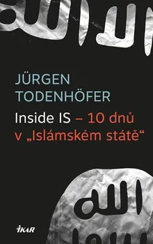 Inside IS: 10 dnů v Islámském státě - Jürgen Todenhöfer (2015, pevná)