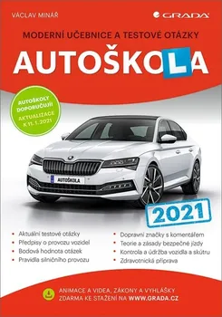 Autoškola 2021: Moderní učebnice a testové otázky - Václav Minář (2021, brožovaná)