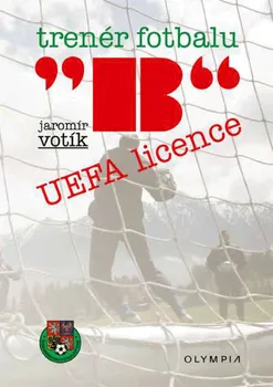 Trenér fotbalu "B" UEFA licence - Jaromír Votík (2005, brožovaná)