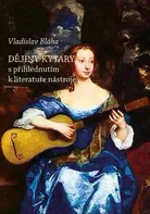 Dějiny kytary s přihlédnutím k literatuře nástroje - Vladislav Bláha (2018, brožovaná)