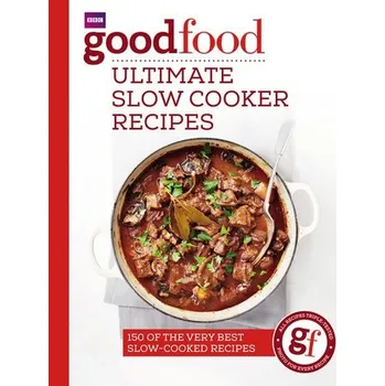 Good Food: Ultimate Slow Cooker Recipes - Good Food Guides