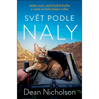 Literární cestopis Svět podle Naly: Jeden muž, zachráněná kočka a cesta na kole kolem světa - Dean Nicholson (2021, brožovaná)