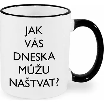 Hrnek - Jak vás dneska můžu naštvat
