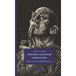 Theléma Aleistera Crowleyho: Magie,…