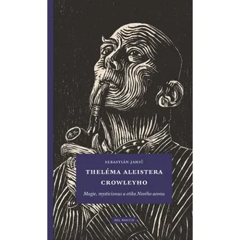 Theléma Aleistera Crowleyho: Magie,…