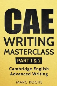 Anglický jazyk CAE Writing Masterclass: Parts 1 & 2: Cambridge English Advanced Writing - Marc Roche (2018, brožovaná)
