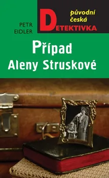 Případ Aleny Struskové - Petr Eidler (2021, pevná)