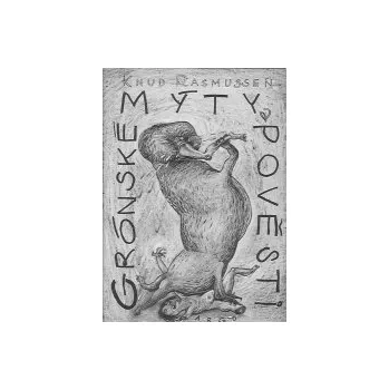 Rasmussen Knud: Grónské mýty a pověsti (mýty, pověsti a bajky Inuitů žijících v prostoru od východní Sibiře po východní Grónsko předávané z generace na generaci ( 314 str. V4) (vydání Argo 2001))