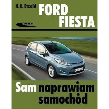Sam naprawiam samochód. Ford Fiesta - H.R. Etzold