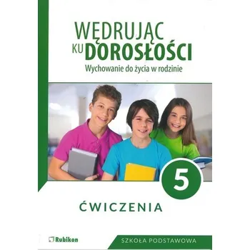 Wędrując ku dorosłości. Wychowanie do życia w rodzinie. Klasa 5. Szkoła podstawowa. Zeszyt ćwiczeń - Teresa Król