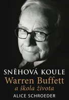 Sněhová koule: Warren Buffett a škola života - Alice Schroeder (2021, pevná)