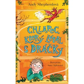 Pohádka Chlapec, který létal s dráčky - Andy Shepherdová, Sara Ogilvieová (2020, pevná)