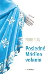 Posledné Máriino volanie - Piotr Glas…