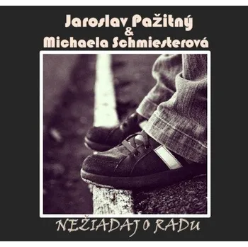 Česká hudba Jaroslav Pažitný & Michaela Schmiesterová - Nežiadaj o radu (CD, 1737006-2)