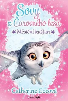 Sovy z Čarovného lesa 1: Měsíční kaštan - Catherine Coeová (2021, pevná)