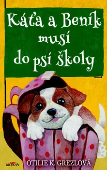 Káťa a Beník musí do psí školy - Otilie K. Grezlová (2020, pevná)