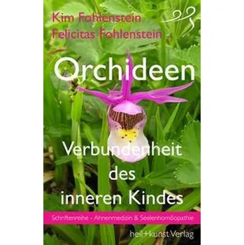 Orchideen - Verbundenheit des inneren Kindes - Fohlenstein, Kim