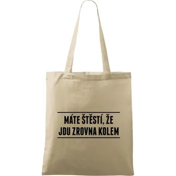 Látková taška Máte štěstí, že jdu zrovna kolem