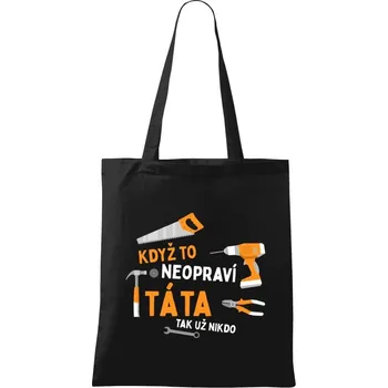 Látková taška Když to neopraví táta, tak už nikdo