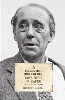 Literární biografie Tank mířil na Kafku: Texty o Pražském jaru - Heinrich Böll, René Böll (2021, pevná)
