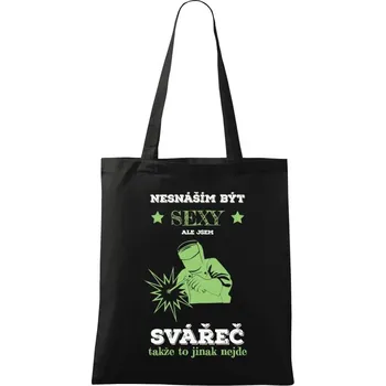 Látková taška Nesnáším být sexy, ale jsem svářeč