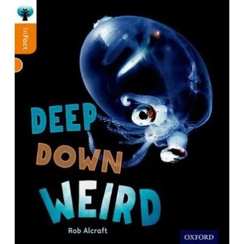Cizí jazyk Oxford Reading Tree inFact: Level 6: Deep Down Weird - Alcraft, Rob