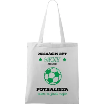 Látková taška Nesnáším být sexy, ale jsem fotbalista