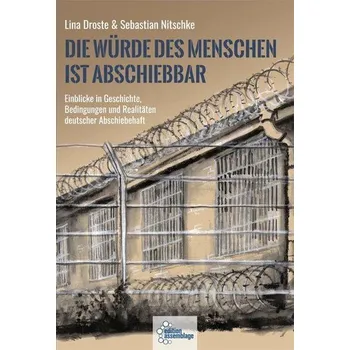 Die Würde des Menschen ist abschiebbar - Droste, Lina