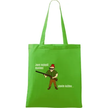 Látková taška Jsem nejlepší myslivec... ulovím každou.