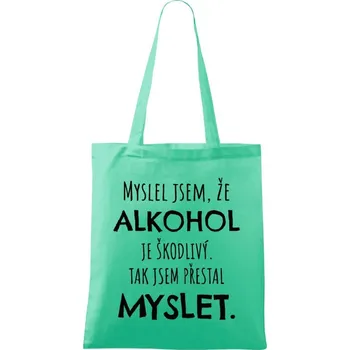 Látková taška Myslel jsem, že alkohol je škodlivý