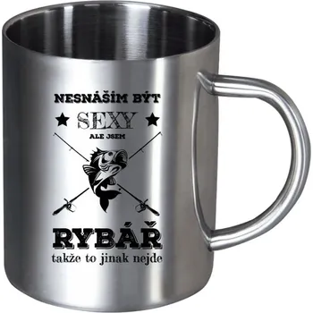 Nerezový hrnek Nesnáším být sexy, ale jsem rybář
