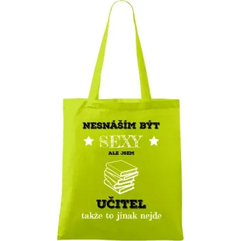 Látková taška Nesnáším být sexy, ale jsem učitel