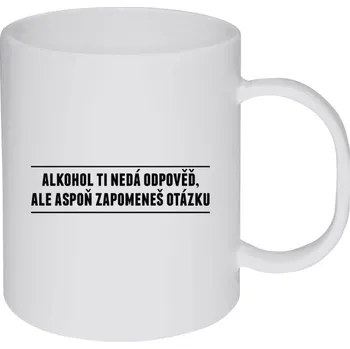 Hrnek 330 ml - plastový Alkohol ti nedá odpověď, ale aspoň zapomeneš na otázku