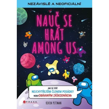 Nauč se hrát Among Us (Neoficiální příručka) - Kevin Pettman - 978-80-264-4597-5