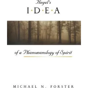 Hegel's Idea of a Phenomenology of Spirit – Michael Forster (EN)