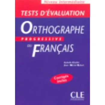 Francouzský jazyk ORTHOGRAPHE PROGRESSIVE DU FRANCAIS: NIVEAU INTERMEDIAIRE - TESTS D'EVALUATION – Isabelle Chollet (FR)
