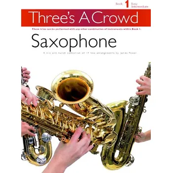 Three's A Crowd: Saxophone Book 1 - Easy Intermediate