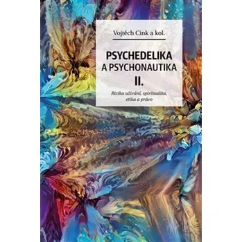 Psychedelika a psychonautika II. - Vojtěch Cink - 978-80-7690-001-1