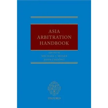 Asia Arbitration Handbook – Michael Moser,John Choong (EN)