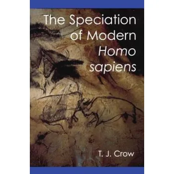 Speciation of Modern Homo Sapiens – Tim J. Crow (EN)