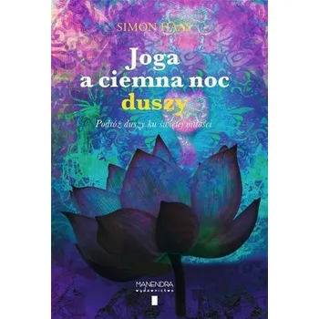 Joga a ciemna noc. Podróż duszy ku świętej miłości - Simon Haas