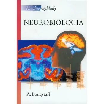Krótkie wykłady Neurobiologia - Longstaff Alan