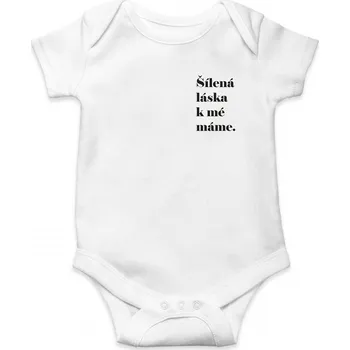 Body ŠÍLENÁ LÁSKA K MÉ MÁMĚ Barva: Bílá, Velikost: Body 0-3m