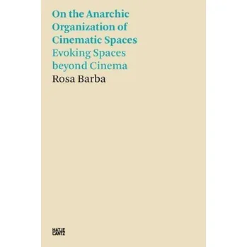 Cizojazyčná kniha Rosa Barba: On the Anarchic Organization of Cinematic Spaces - Barba, Rosa