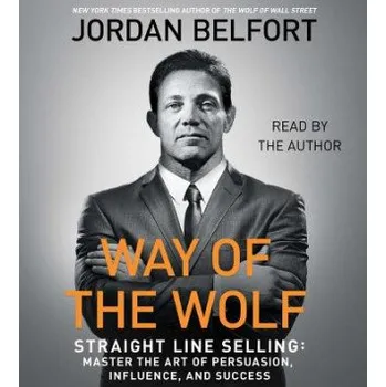 Učebnice The Way of the Wolf: Straight Line Selling: Master the Art of Persuasion, Influence, and Success – Jordan Belfort (EN)