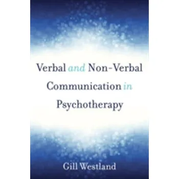 Verbal and Non-Verbal Communication in Psychotherapy - Westland, Gill