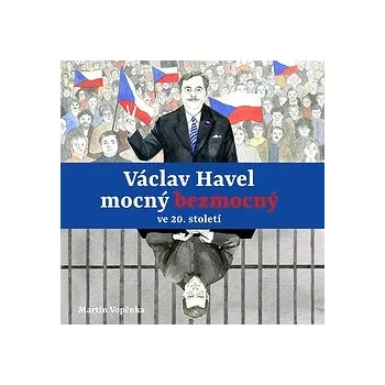 Václav Havel – mocný bezmocný ve 20. století Audiokniha