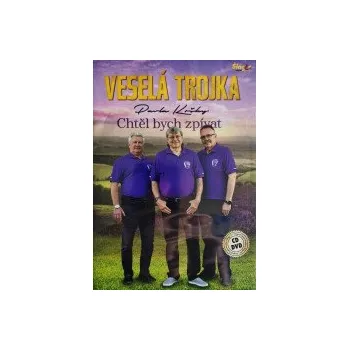 Česká hudba Chtěl bych zpívat / CD+DVD - Veselá trojka [CD / DVD]